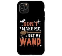 Dont Make Me Get My Wand Citation Amusante de sorcière d'halloween Coque pour iPhone 11 Pro Max