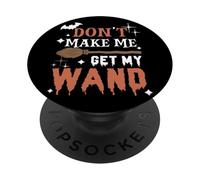Dont Make Me Get My Wand Citation Amusante de sorcière d'halloween PopSockets PopGrip Adhésif