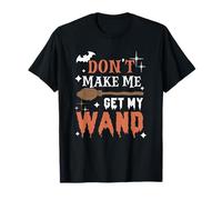 Dont Make Me Get My Wand Citation Amusante de sorcière d'halloween T-Shirt