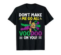 Don't Make Me Go All Voodoo on You! Mardi Gras Carnival T-Shirt Graphique avec Valeur