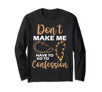 Don't Make me Have to go to Confession Humour catholique Manche Longue