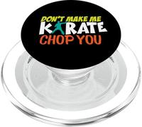 Don't Make Me Karate Chop You Funny Training Sparring PopSockets PopGrip pour MagSafe