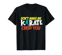 Don't Make Me Karate Chop You Funny Training Sparring T-Shirt