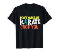 Don't Make Me Karate Chop You Funny Training Sparring T-Shirt Graphique avec Valeur