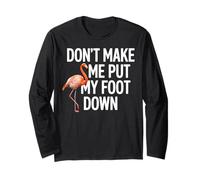 Dont Make Me Put My Foot Down Flamingo Drôle Manche Longue