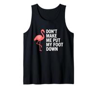 Don't Make Me Put My Foot Down Flamingo Funny Débardeur