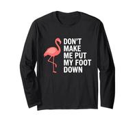 Don't Make Me Put My Foot Down Flamingo Funny Manche Longue