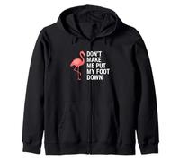 Don't Make Me Put My Foot Down Flamingo Funny Sweat à Capuche