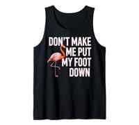 Dont Make Me Put My Foot Down Flamingo Humour Débardeur