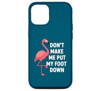 Dont Make Me Put My Foot Down Funny Flamingo One Leg Citation Coque pour iPhone 12/12 Pro