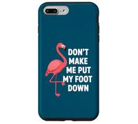 Dont Make Me Put My Foot Down Funny Flamingo One Leg Citation Coque pour iPhone 7 Plus/8 Plus