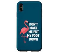 Dont Make Me Put My Foot Down Funny Flamingo One Leg Citation Coque pour iPhone XS Max