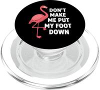 Dont Make Me Put My Foot Down Funny Flamingo One Leg Citation PopSockets PopGrip pour MagSafe