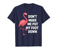 Dont Make Me Put My Foot Down Funny Flamingo One Leg Citation T-Shirt