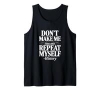 Don't Make Me Repeat Myself Histoire Humour Citation Débardeur