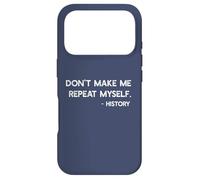 Don't Make Me Repeat Myself History Meme on Back Coque pour iPhone 17 Pro