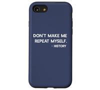 Don't Make Me Repeat Myself History Meme on Back Coque pour iPhone SE (2020) / 7/8