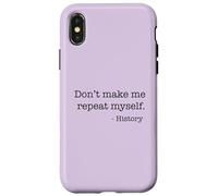 Don't Make Me Repeat Myself History Meme on Back Coque pour iPhone X/XS