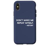 Don't Make Me Repeat Myself History Meme on Back Coque pour iPhone X/XS