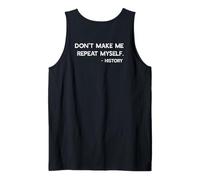 Don't Make Me Repeat Myself History Meme on Back Débardeur