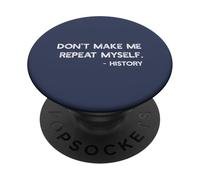 Don't Make Me Repeat Myself History Meme on Back PopSockets PopGrip Adhésif
