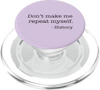 Don't Make Me Repeat Myself History Meme on Back PopSockets PopGrip pour MagSafe