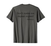 Don't Make Me Repeat Myself History Meme on Back T-Shirt