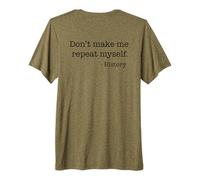 Don't Make Me Repeat Myself History Meme on Back T-Shirt Haut de Gamme