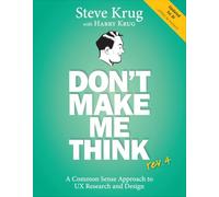 Don't Make Me Think, rev 4: A Common Sense Approach to UX Research and Design