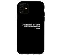 Don't Make Me Turn This Camel Around Moses Coque pour iPhone 11