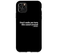 Don't Make Me Turn This Camel Around Moses Coque pour iPhone 11 Pro Max