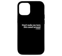 Don't Make Me Turn This Camel Around Moses Coque pour iPhone 12/12 Pro