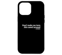 Don't Make Me Turn This Camel Around Moses Coque pour iPhone 12 Pro Max