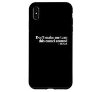 Don't Make Me Turn This Camel Around Moses Coque pour iPhone XS Max