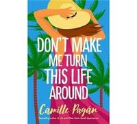Dont Make Me Turn This Life Around by Camille Pagan Camille Pagan (Auteur)