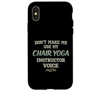 Don't Make Me Use Chair Yoga Instructor Voice Coque pour iPhone X/XS