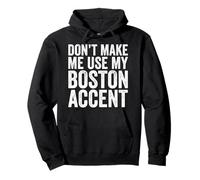 Don't Make Me Use My Boston Accent Sarcastique drôle Sweat à Capuche