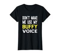 Dont Make Me Use My Buffy Voice Nom amusant personnalisé T-Shirt