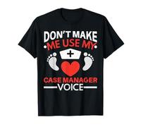 Don't Make Me Use My Case Manager Voice Midwifery Accouchement T-Shirt