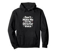 Don't Make Me Use My Director Voice Fun Sweat à Capuche
