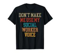 Don't Make Me Use My Social Worker Voice T-Shirt Graphique avec Valeur