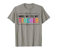 Don't Make Me Use My Teacher Voice Back to School T-Shirt