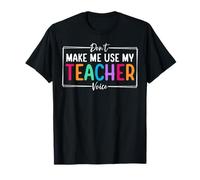 Don't Make Me Use My Teacher Voice Back to School T-Shirt
