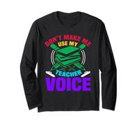 Don't Make Me Use My Teacher Voice School Teachers Manche Longue