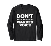 Don't Make Me Use My Warden Voice Citation drôle de Gardien de Prison Manche Longue