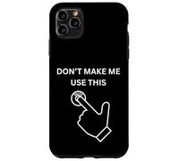 Don't Make Me Use This Mute Sarcastique drôle Blague de Bureau Coque pour iPhone 11 Pro Max