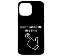 Don't Make Me Use This Mute Sarcastique drôle Blague de Bureau Coque pour iPhone 13 Pro Max