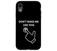 Don't Make Me Use This Mute Sarcastique drôle Blague de Bureau Coque pour iPhone XR