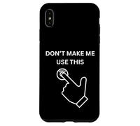 Don't Make Me Use This Mute Sarcastique drôle Blague de Bureau Coque pour iPhone XS Max