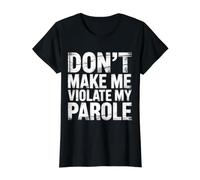 Don't Make Me Violate My Parole Blagues Sarcasme ||- T-Shirt Graphique avec Valeur, Femme, Noir, M